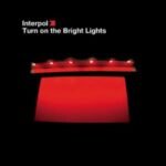Interpol | Turn on the Bright Lights | Vinyl