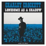Charley Crockett | Lonesome As a Shadow | Vinyl