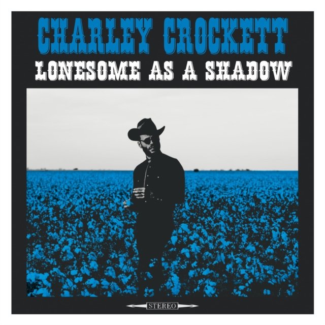 Album cover art for Charley Crocketts Lonesome as a Shadow featuring a blue field.