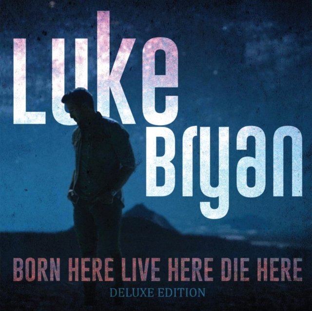 Album cover for Luke Bryans Born Here Live Here Die Here Deluxe Edition.