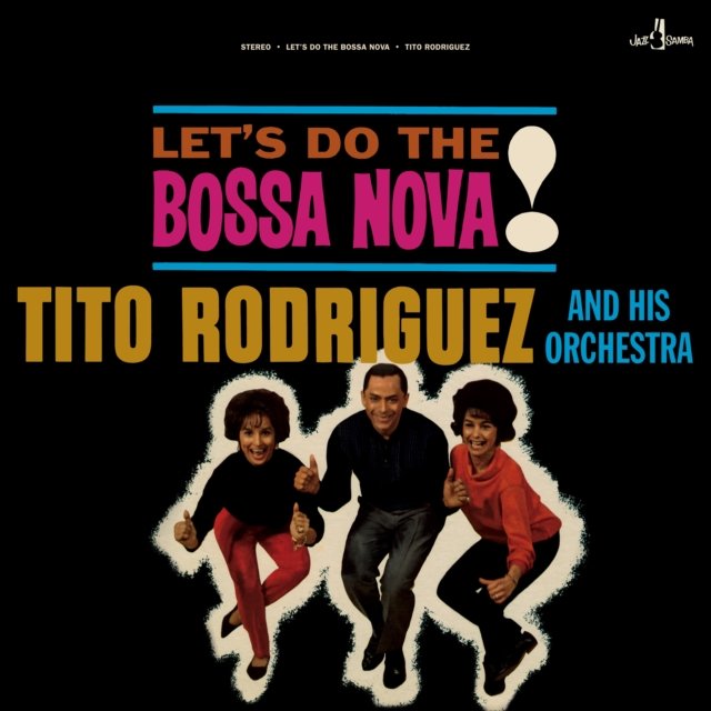 Album cover for Tito Rodriguez and His Orchestras Lets Do the Bossa Nova!
